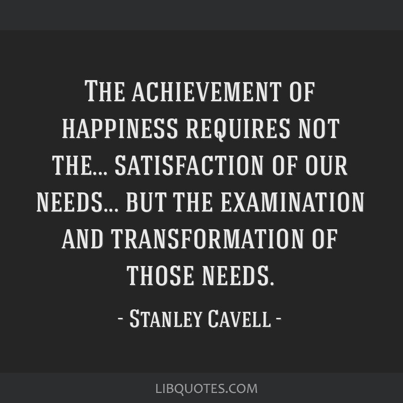 The Achievement Of Happiness Requires Not The