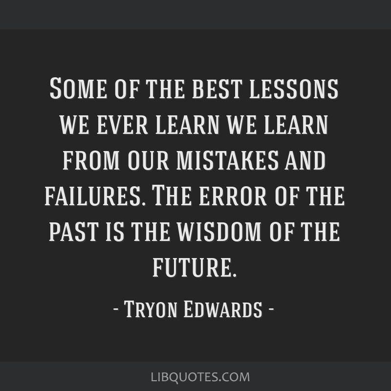 Some of the best lessons we ever learn are learned from past