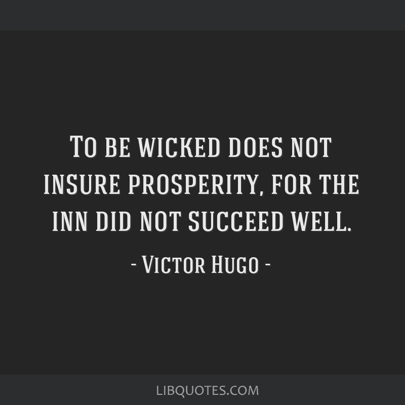 To be wicked does not insure prosperity, for the inn did...