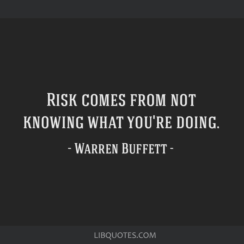 Risk Comes From Not Knowing What You re Doing 